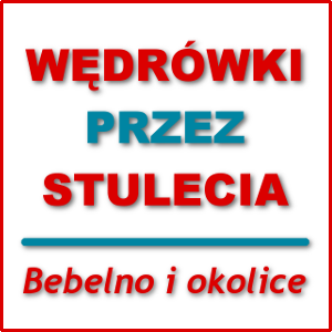 Wędrówki przez stulecia. Bebelno i okolice.